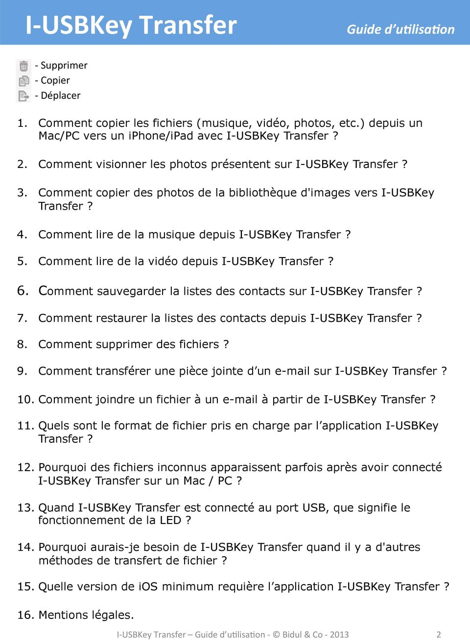 5. Comment lire de la vidéo depuis I-USBKey Transfer? 6. Comment sauvegarder la listes des contacts sur I-USBKey Transfer? 7. Comment restaurer la listes des contacts depuis I-USBKey Transfer? 8.