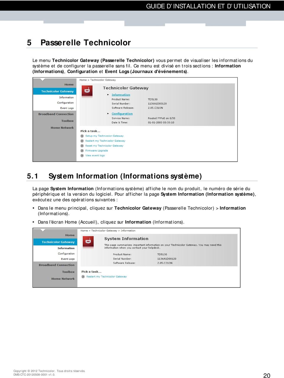1 System Information (Informations système) La page System Information (Informations système) affiche le nom du produit, le numéro de série du périphérique et la version du logiciel.