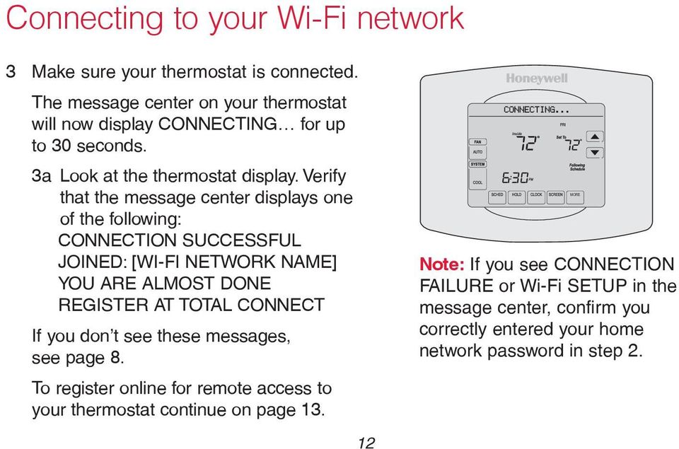 Verify that the message center displays one of the following: CONNECTION SUCCESSFUL JOINED: [WI-FI NETWORK NAME] YOU ARE ALMOST DONE REGISTER AT TOTAL CONNECT If