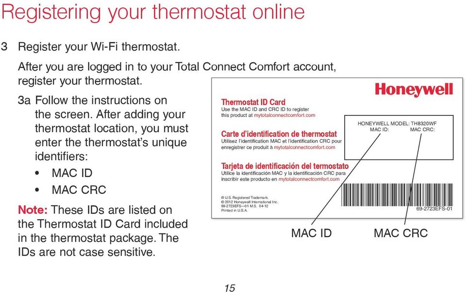 The IDs are not case sensitive. Thermostat ID Card Use the MAC ID and CRC ID to register this product at mytotalconnectcomfort.