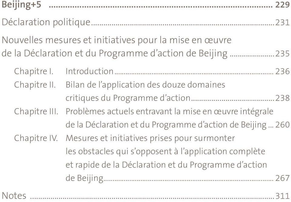 Problèmes actuels entravant la mise en œuvre intégrale de la Déclaration et du Programme d action de Beijing... 260 Chapitre IV.