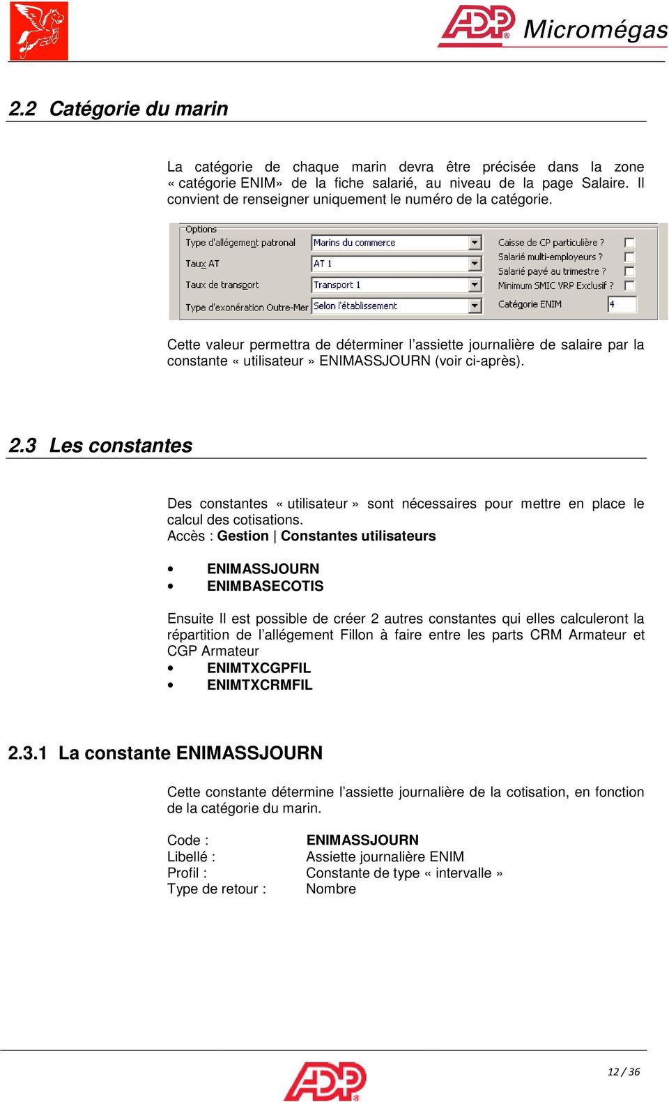 3 Les constantes Des constantes «utilisateur» sont nécessaires pour mettre en place le calcul des cotisations.