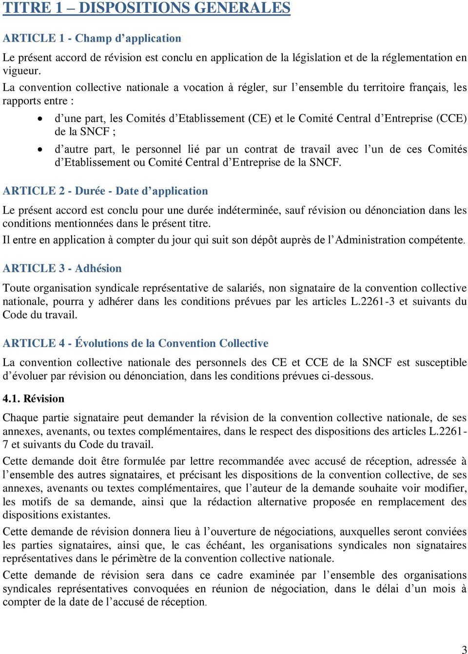 (CCE) de la SNCF ; d autre part, le personnel lié par un contrat de travail avec l un de ces Comités d Etablissement ou Comité Central d Entreprise de la SNCF.