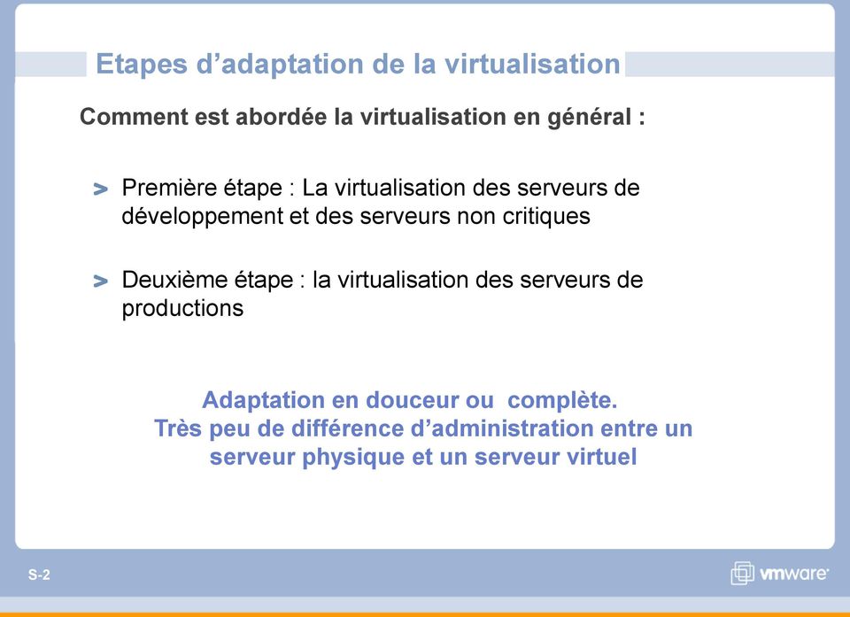 critiques Deuxième étape : la virtualisation des serveurs de productions Adaptation en
