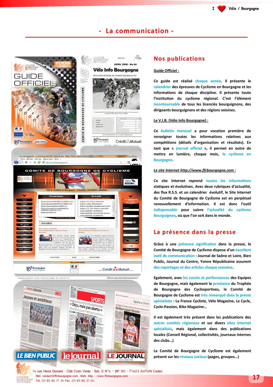 (Vélo Info Bourgogne) : Ce bulletin mensuel a pour vocation première de renseigner toutes les informations relatives aux compétitions (détails d organisation et résultats).