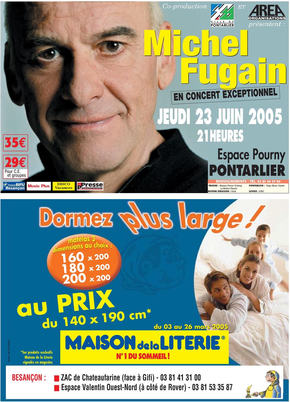 et groupes Music Plus DISCO Vacances présentent : Michel Fugain EN CONCERT EXCEPTIONNEL JEUDI 23 JUIN 2005 21HEURES Espace Pourny RENSEIGNEMENTS :