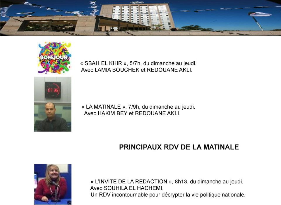 PRINCIPAUX RDV DE LA MATINALE «L INVITE DE LA REDACTION», 8h13, du dimanche au