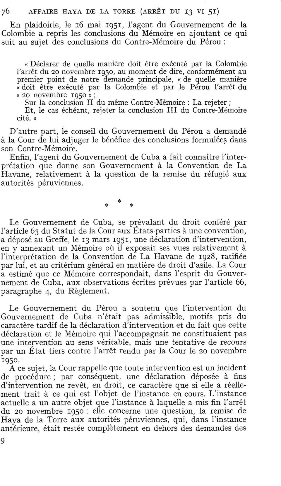 principale, (( de quelle manière «doit être exécuté par la Colombie et par le Pérou l'arrêt du «20 novembre 1950 )) ; Sur la conclusion II du même Contre-Mémoire : La rejeter ; Et, le cas échéant,