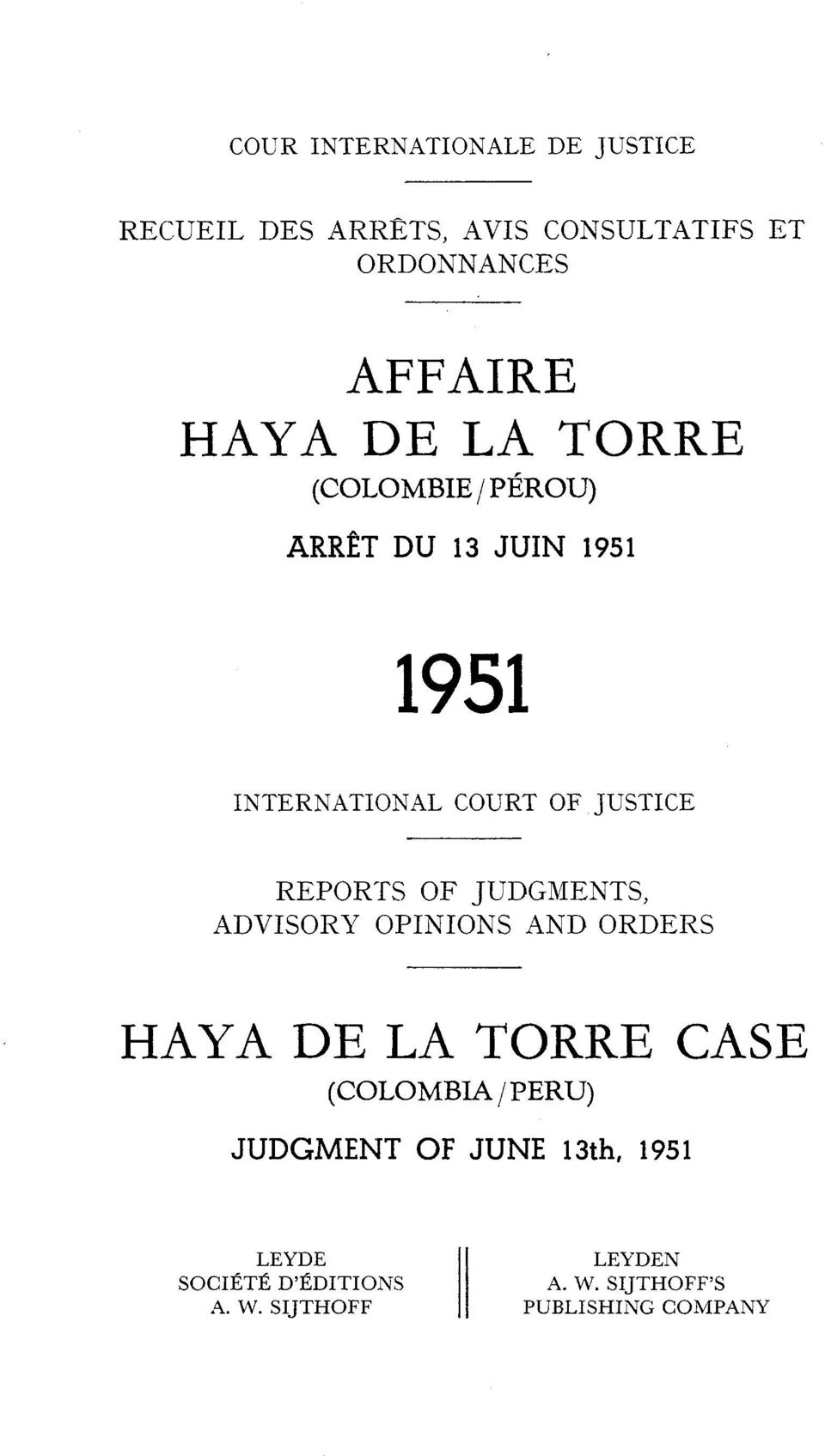 JUDGMENTS, ADVISOR17 OPINIONS AND ORDERS HAYA DE LA TORRE CASE (COLOMBLA / PERU) JUDGMENT OF