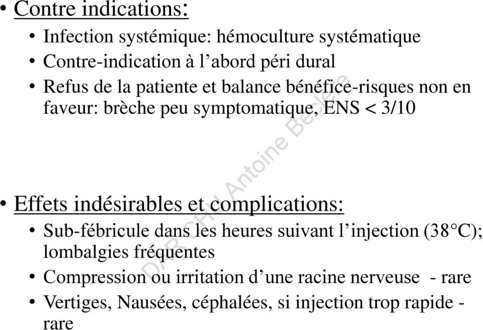 indésirables et complications: Sub-fébricule dans les heures suivant l injection (38 C); lombalgies fréquentes