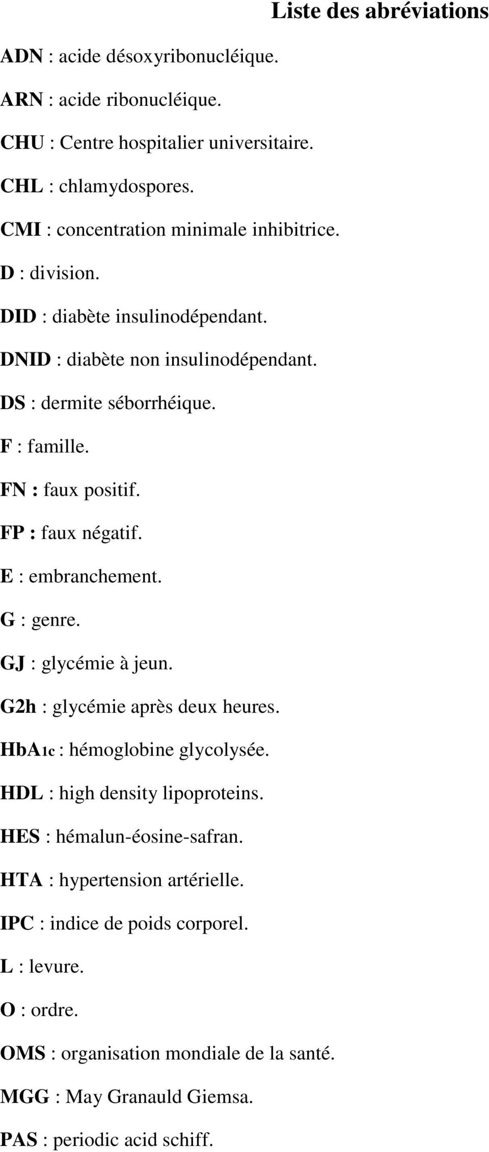 GJ : glycémie à jeun. G2h : glycémie après deux heures. HbA1c : hémoglobine glycolysée. HDL : high density lipoproteins. HES : hémalun-éosine-safran.