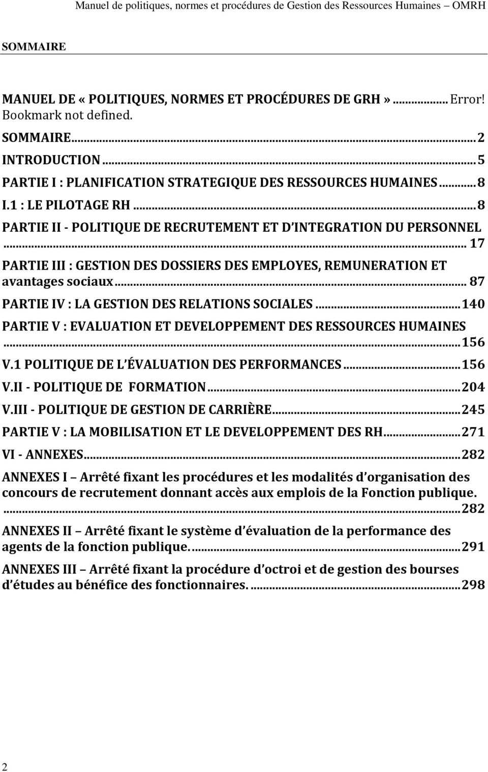 .. 87 PARTIE IV : LA GESTION DES RELATIONS SOCIALES... 140 PARTIE V : EVALUATION ET DEVELOPPEMENT DES RESSOURCES HUMAINES... 156 V.1 POLITIQUE DE L ÉVALUATION DES PERFORMANCES... 156 V.II - POLITIQUE DE FORMATION.