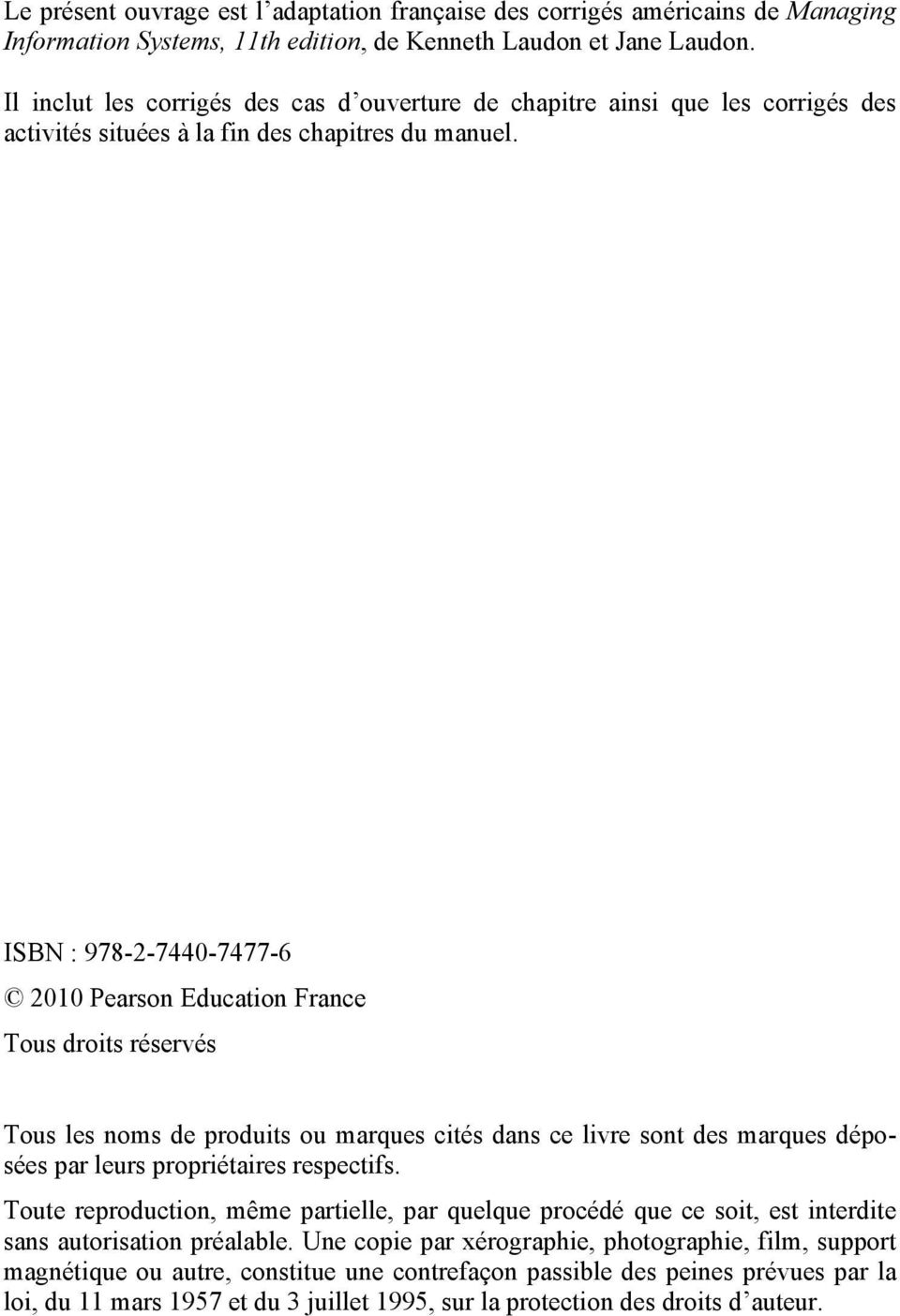 ISBN : 978-2-7440-7477-6 2010 Pearson Education France Tous droits réservés Tous les noms de produits ou marques cités dans ce livre sont des marques déposées par leurs propriétaires respectifs.