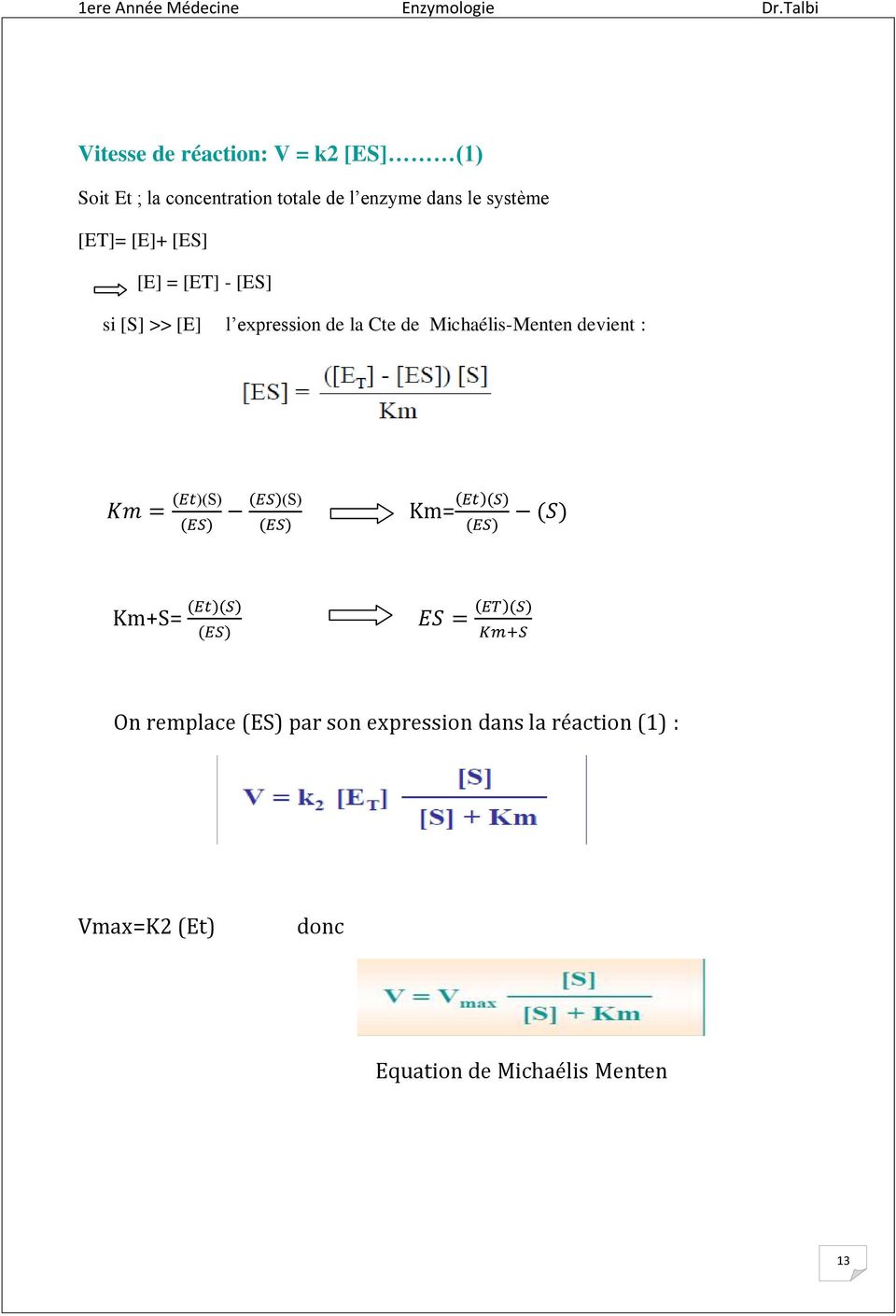 expression de la Cte de Michaélis-Menten devient : )(S) (S) Km= Km+S= On remplace