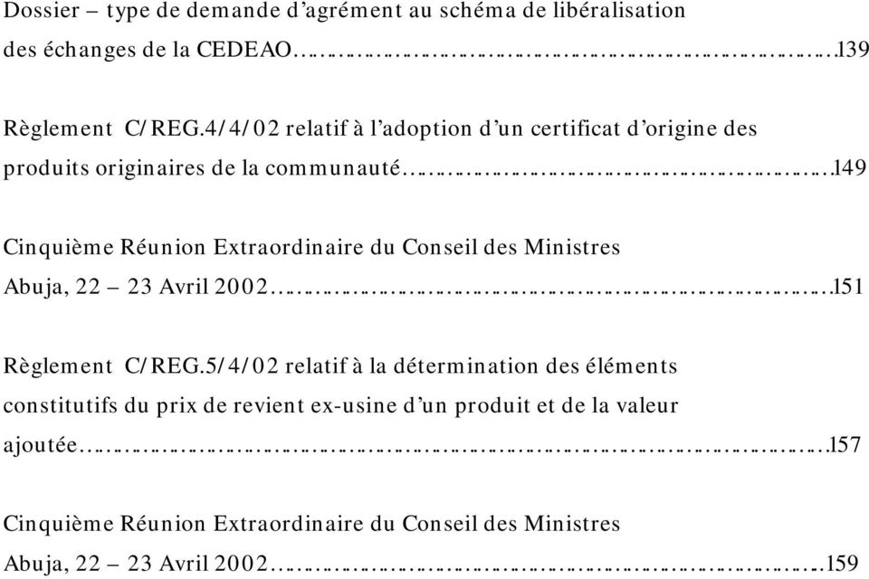 Extraordinaire du Conseil des Ministres Abuja, 22 23 Avril 2002 151 Règlement C/REG.