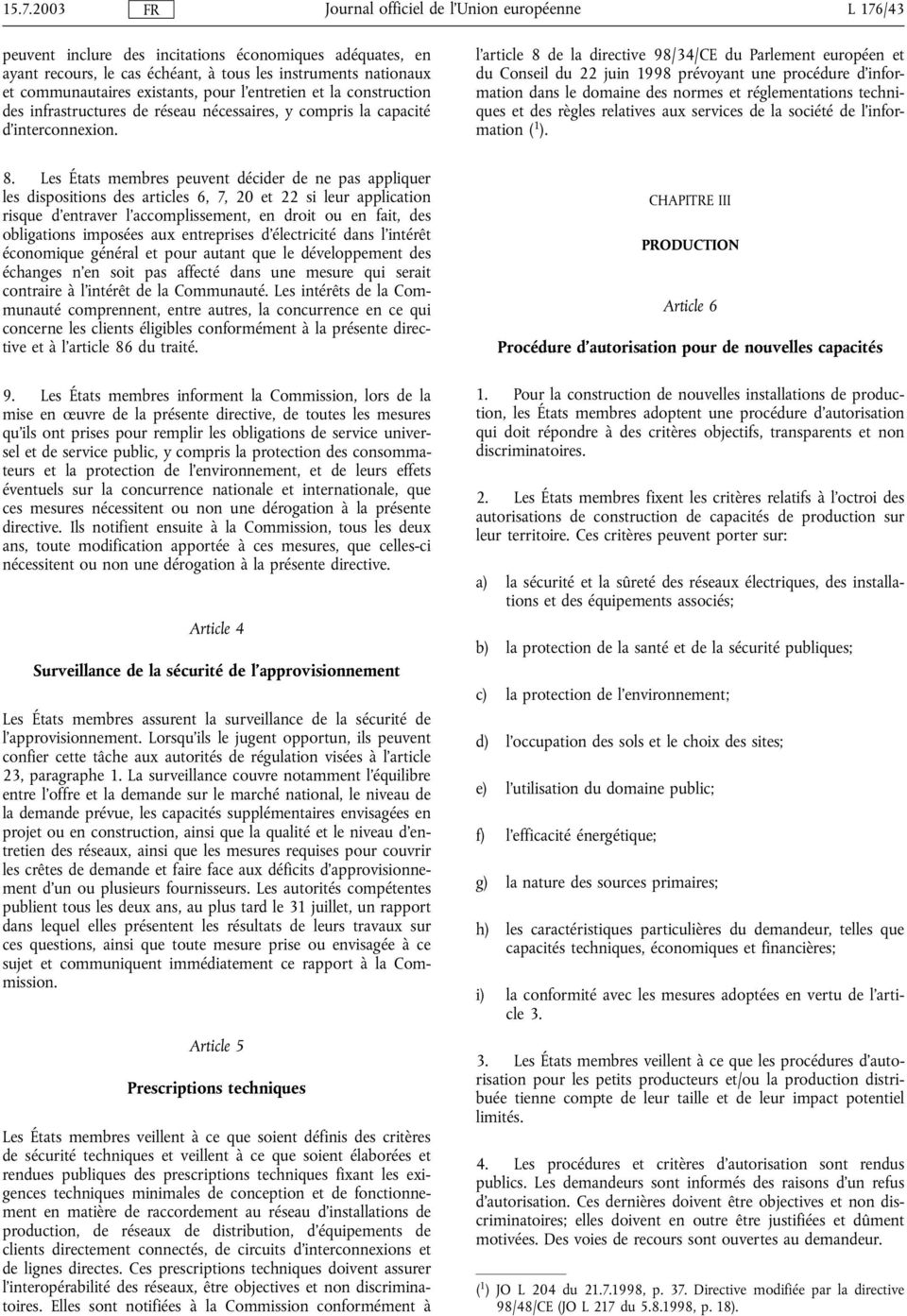 l'article 8 de la directive 98/34/CE du Parlement européen et du Conseil du 22 juin 1998 prévoyant une procédure d'information dans le domaine des normes et réglementations techniques et des règles