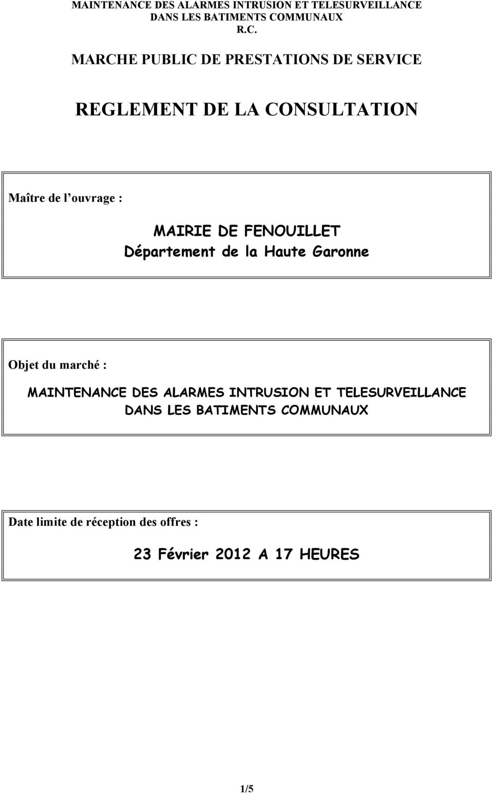 Garonne Objet du marché : MAINTENANCE DES ALARMES INTRUSION ET