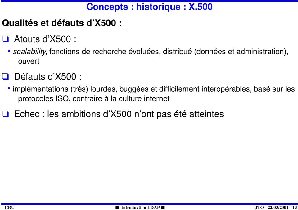 administration), ouvert Défauts d X500 : implémentations (très) lourdes, buggées et difficilement