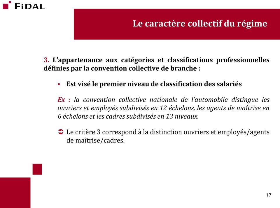 visé le premier niveau de classification des salariés Ex : la convention collective nationale de l automobile distingue les