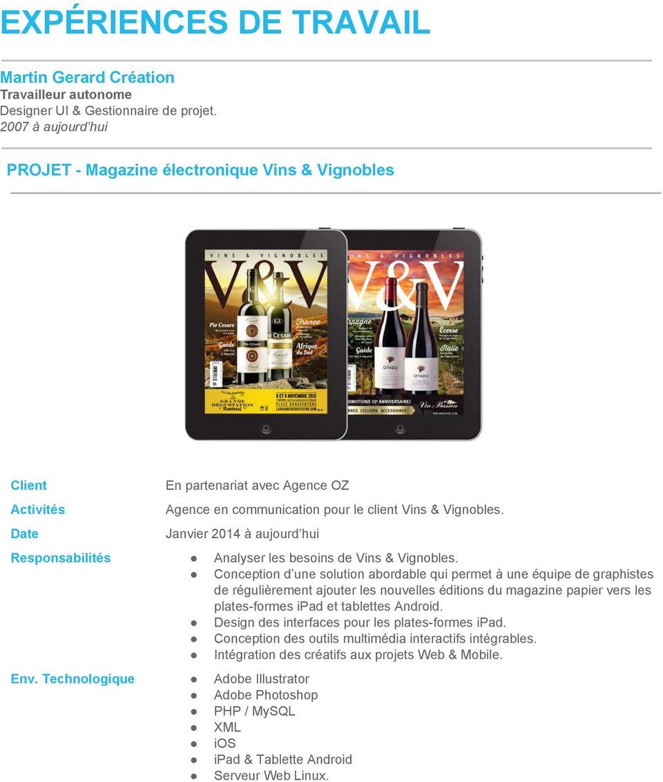 Janvier 2014 à aujourd hui Responsabilités Analyser les besoins de Vins & Vignobles.