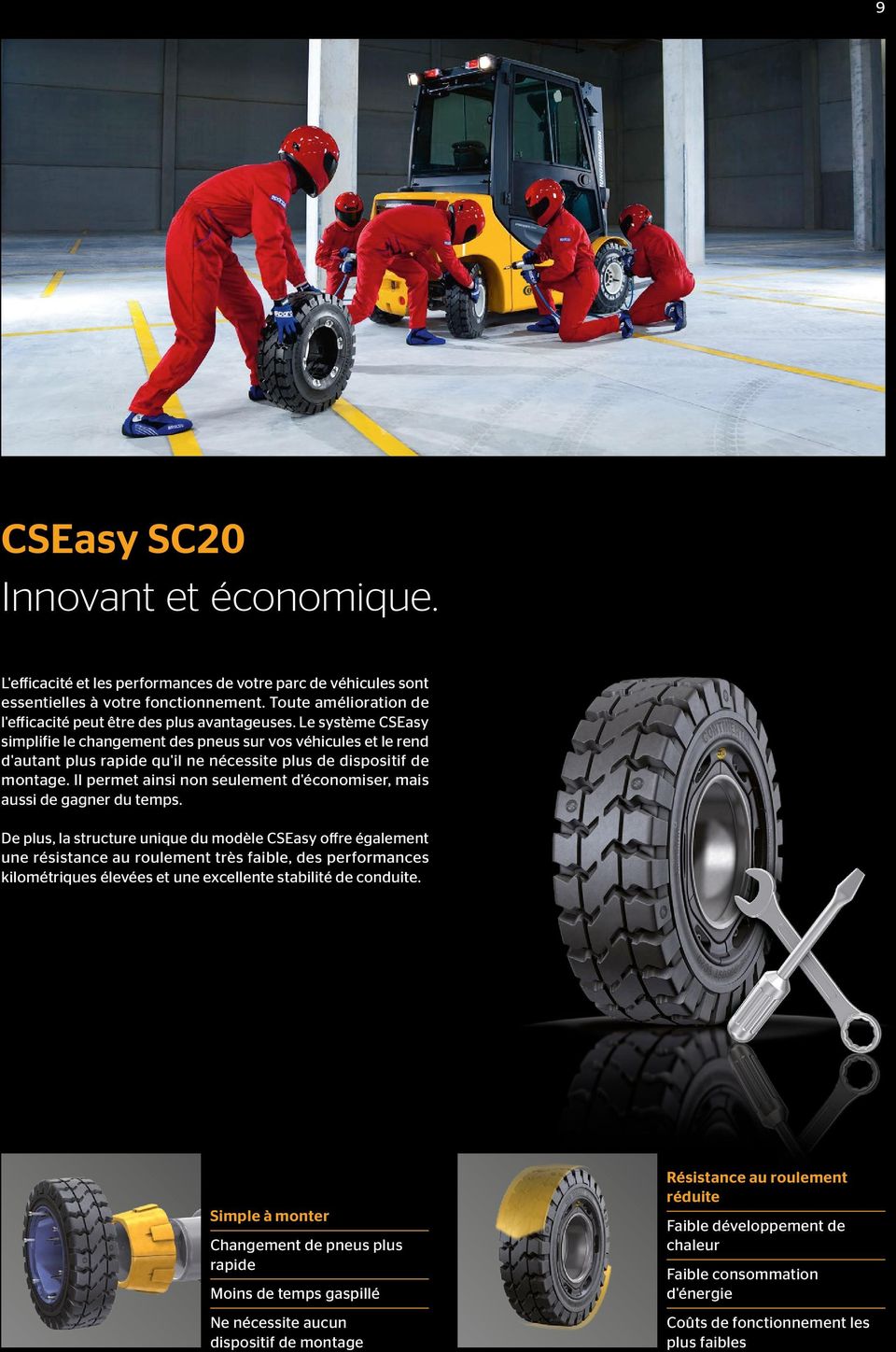 Le système CSEasy simplifie le changement des pneus sur vos véhicules et le rend d'autant plus rapide qu'il ne nécessite plus de dispositif de montage.