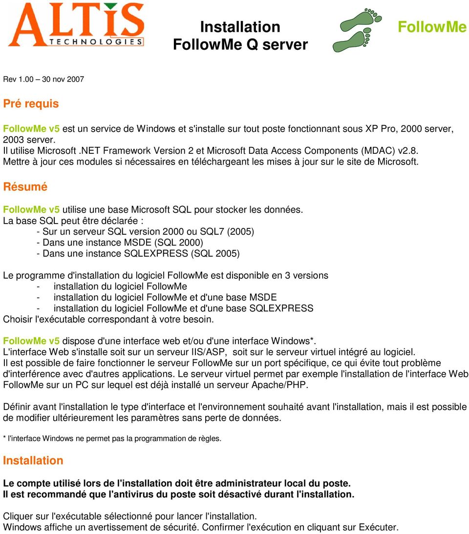 Résumé FollowMe v5 utilise une base Microsoft SQL pour stocker les données.