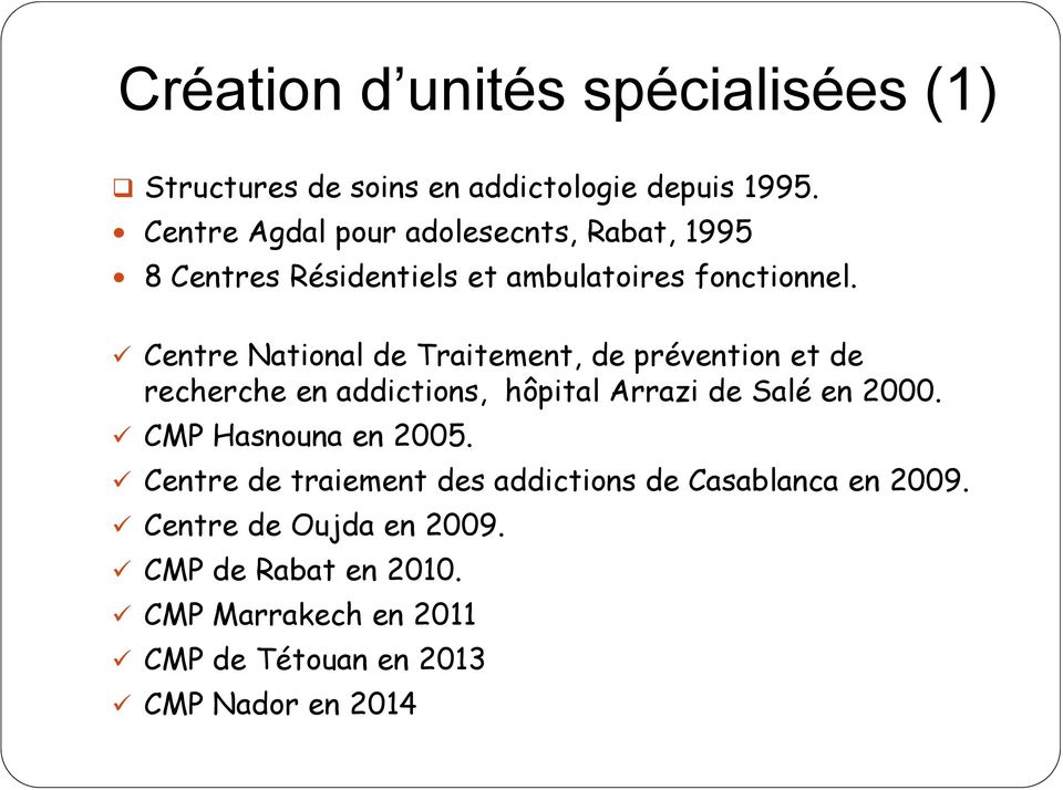 Centre National de Traitement, de prévention et de recherche en addictions, hôpital Arrazi de Salé en 2000.