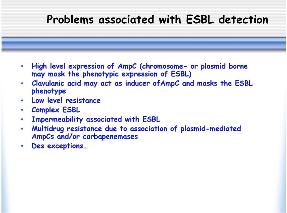 masks the ESBL phenotype Low level resistance Complex ESBL Impermeability associated with ESBL