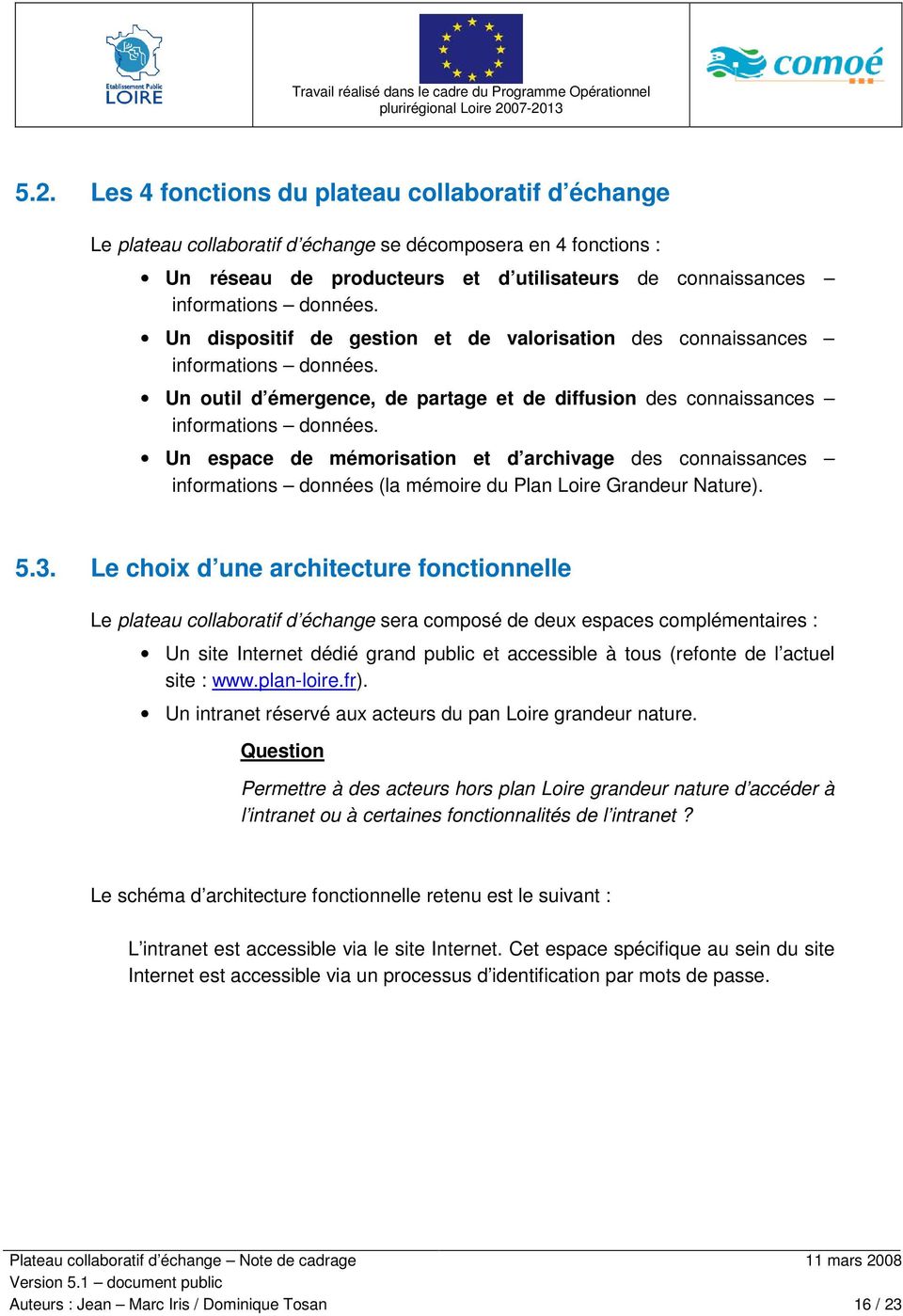 Un espace de mémorisation et d archivage des connaissances informations données (la mémoire du Plan Loire Grandeur Nature). 5.3.