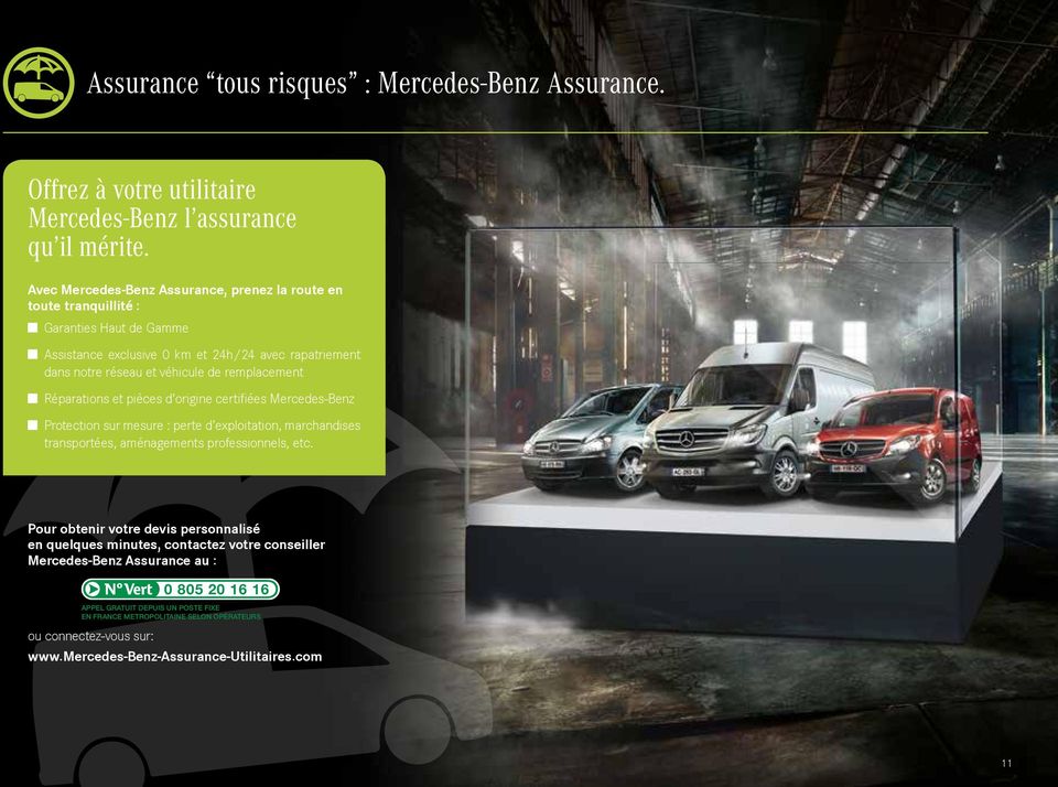 remplacement Réparations et pièces d origine certifiées Mercedes-Benz Protection sur mesure : perte d exploitation, marchandises transportées, aménagements professionnels, etc.