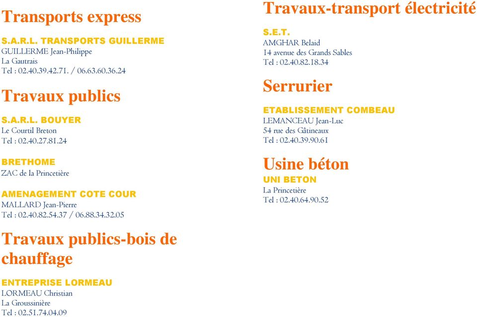 05 Travaux publics-bois de chauffage Travaux-transport électricité S.E.T. AMGHAR Belaid 14 avenue des Grands Sables Tel : 02.40.82.18.