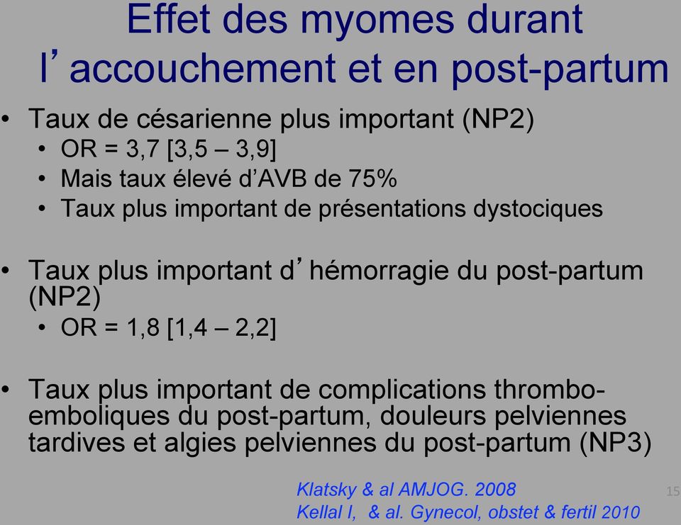 (NP2) OR = 1,8 [1,4 2,2] Taux plus important de complications thromboemboliques du post-partum, douleurs pelviennes