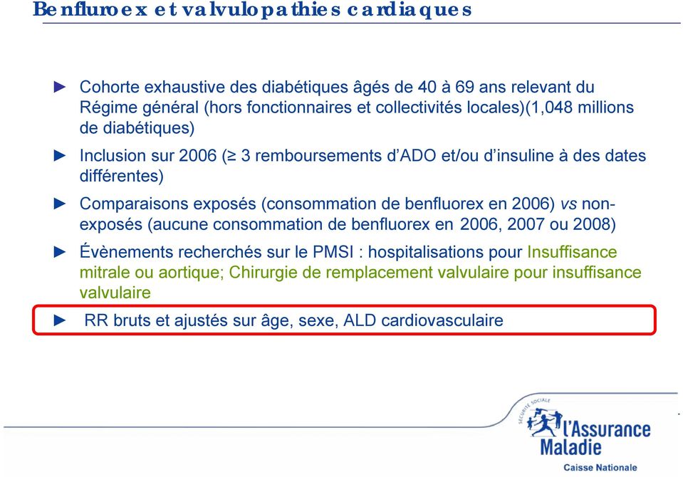 exposés (consommation de benfluorex en 2006) vs nonexposés (aucune consommation de benfluorex en 2006, 2007 ou 2008) Évènements recherchés sur le PMSI :