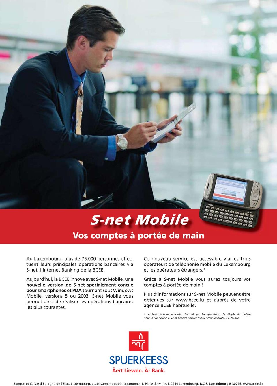 S-net Mobile vous permet ainsi de réaliser les opérations bancaires les plus courantes.