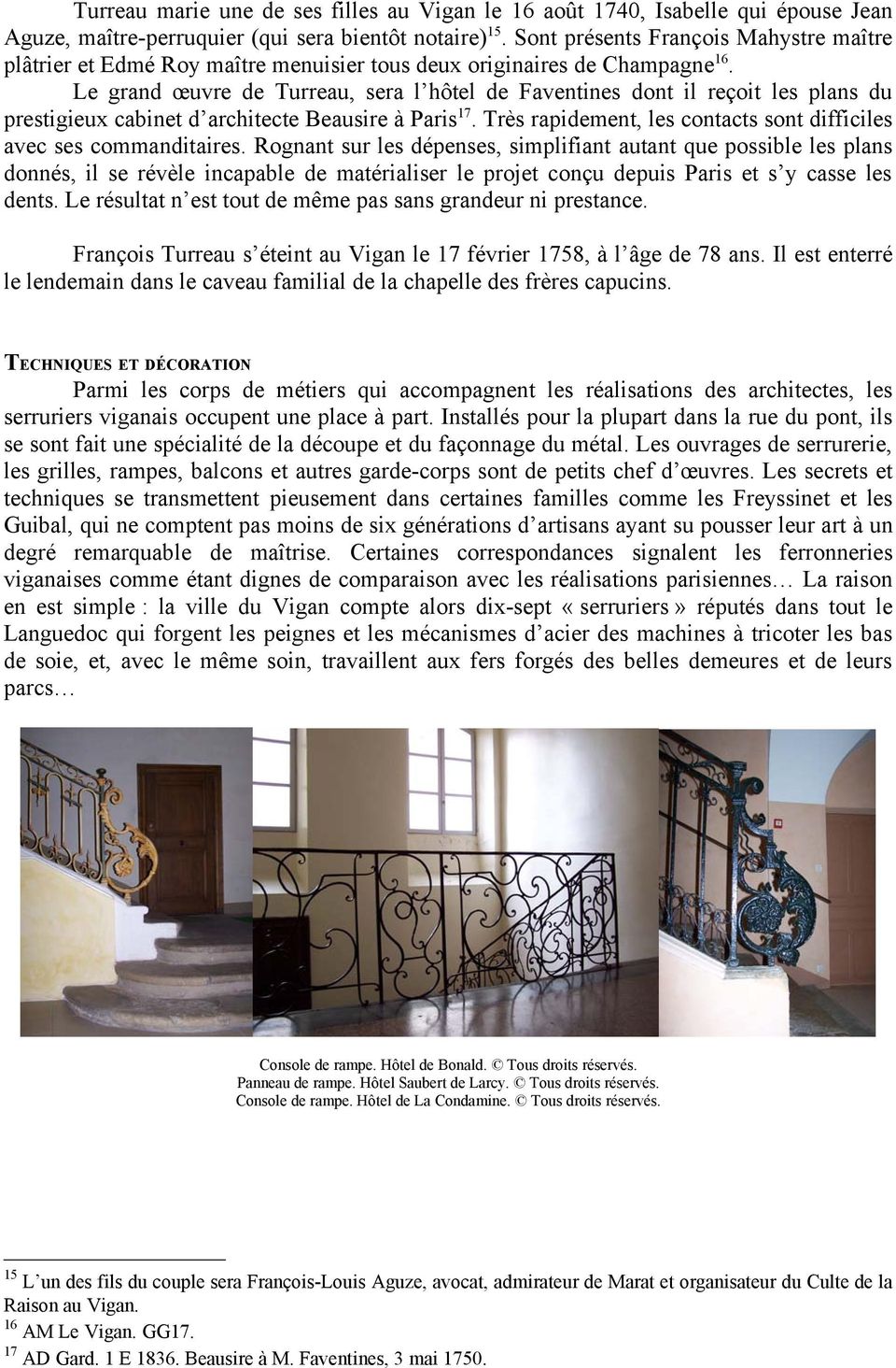 Le grand œuvre de Turreau, sera l hôtel de Faventines dont il reçoit les plans du prestigieux cabinet d architecte Beausire à Paris 17.