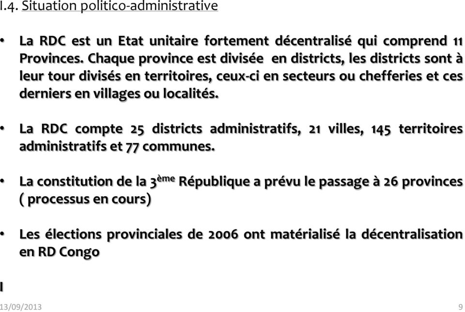 derniers en villages ou localités. La RDC compte 25 districts administratifs, 21 villes, 145 territoires administratifs et 77 communes.
