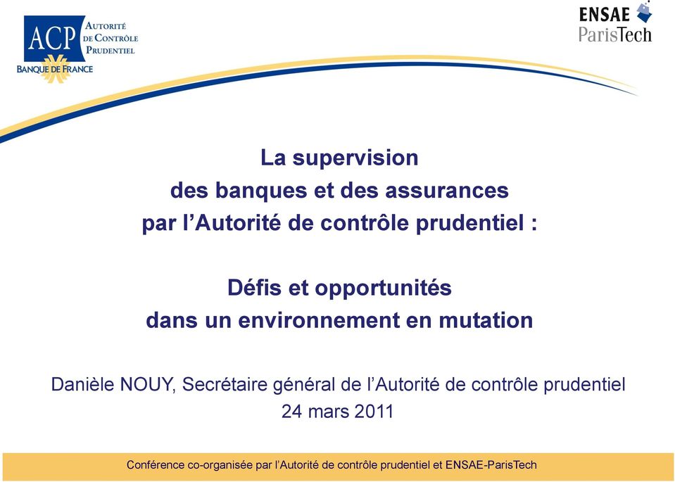 contrôle prudentiel 24 mars 2011 Banque de France - Autorité Conférence Les contrôles de l ACP de