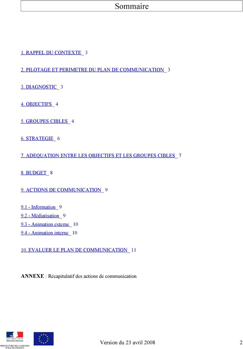 BUDGET_ 8 9. ACTIONS DE COMMUNICATION_ 9 9.1 - Information_ 9 9.2 - Médiatisation_ 9 9.3 - Animation externe_ 10 9.