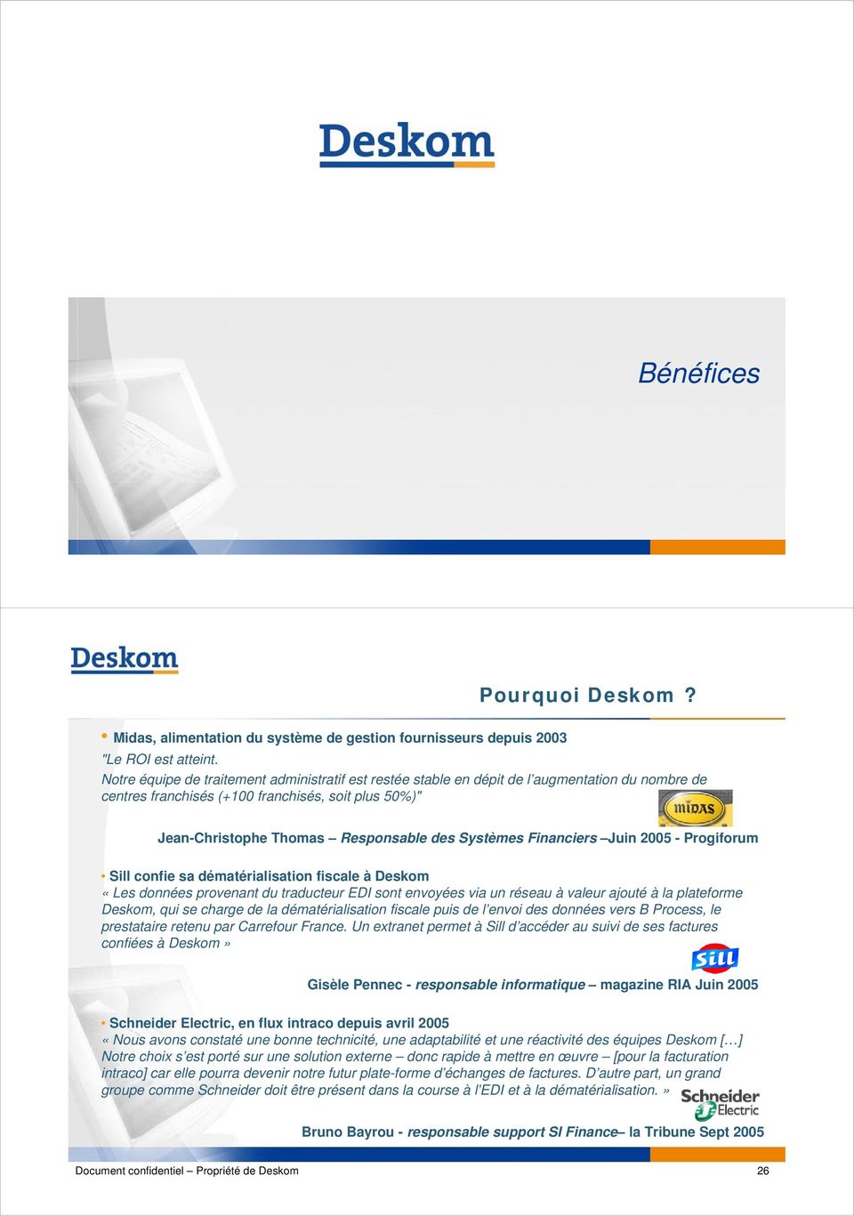 Financiers Juin 2005 - Progiforum Sill confie sa dématérialisation fiscale à Deskom «Les données provenant du traducteur EDI sont envoyées via un réseau à valeur ajouté à la plateforme Deskom, qui se