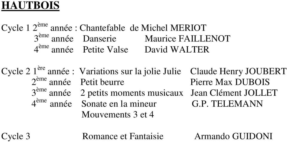 2 ème année Petit beurre Pierre Max DUBOIS 3 ème année 2 petits moments musicaux Jean Clément JOLLET 4