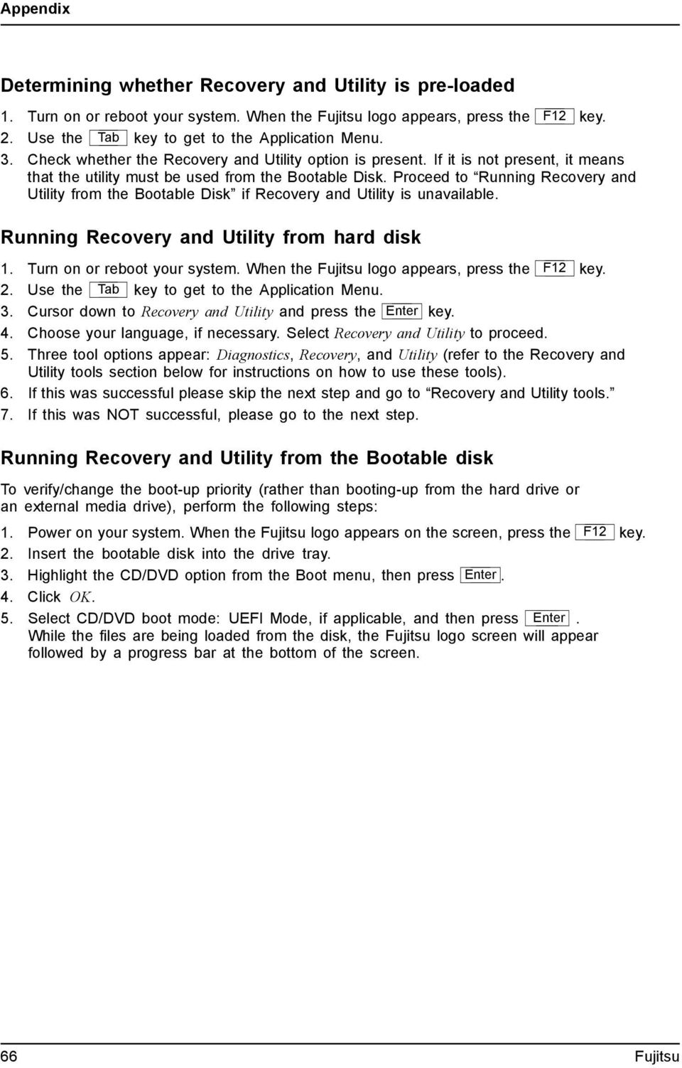 Proceed to Running Recovery and Utility from the Bootable Disk if Recovery and Utility is unavailable. Running Recovery and Utility from hard disk 1. Turn on or reboot your system.
