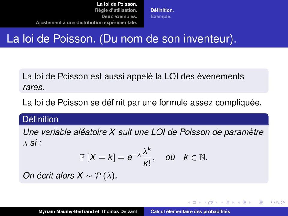 La loi de Poisson se définit par une formule assez compliquée.