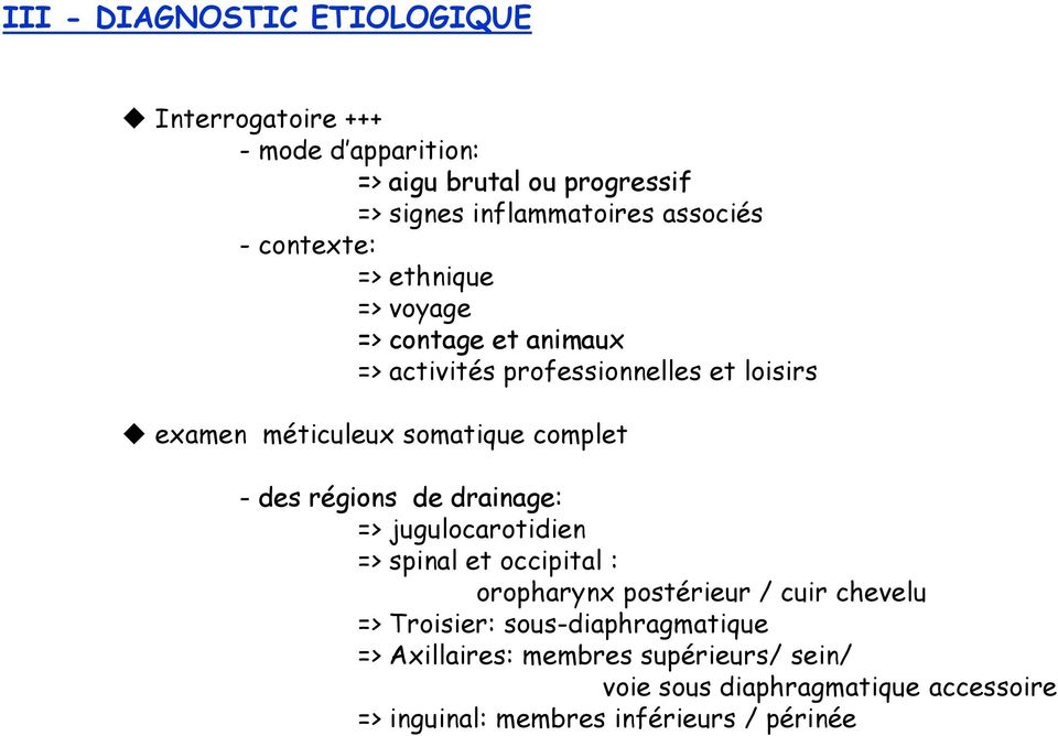 complet - des régions de drainage: => jugulocarotidien => spinal et occipital : oropharynx postérieur / cuir chevelu => Troisier: