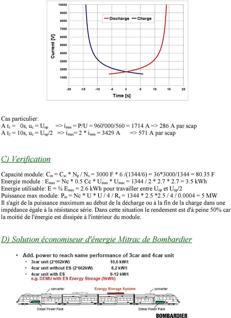 35 F Energie module : E max = Nc * 0.5 c * U max * U max = 1344 / *.7 *.7 = 3.5 kwh Energie utilisable: E = ¾ E max =.