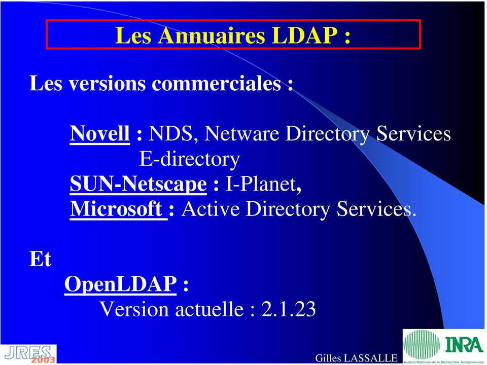E-directory SUN-Netscape : I-Planet, Microsoft :