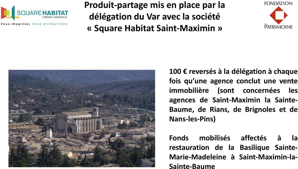 concernées les agences de Saint Maximin la Sainte Baume, de Rians, de Brignoles et de Nans les Pins)
