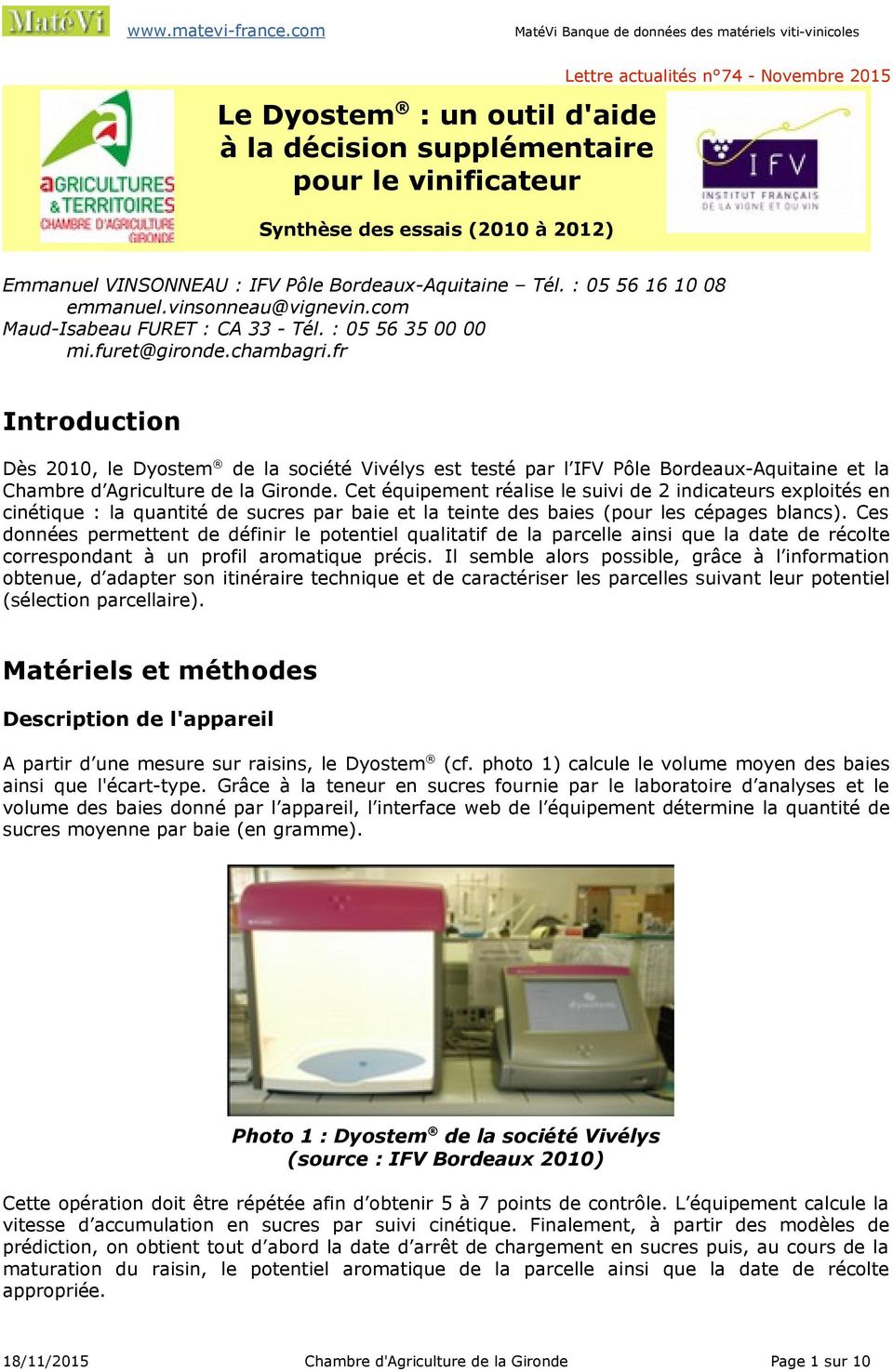 fr Introduction Dès 2010, le Dyostem de la société Vivélys est testé par l IFV Pôle Bordeaux-Aquitaine et la Chambre d Agriculture de la Gironde.