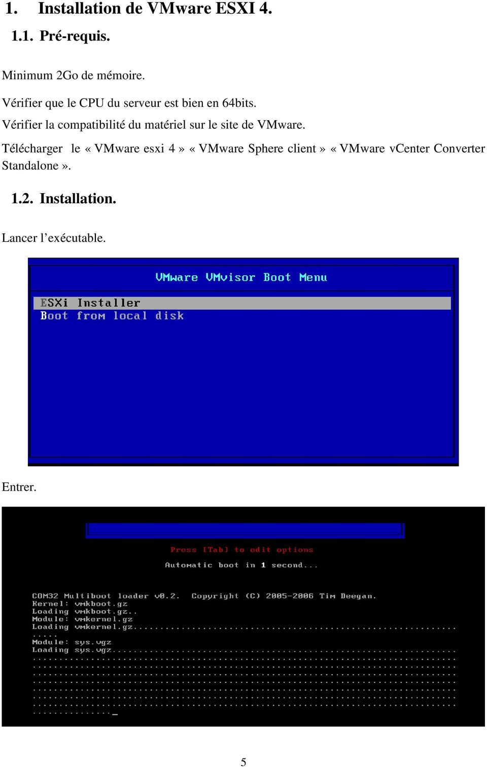 Vérifier la compatibilité du matériel sur le site de VMware.