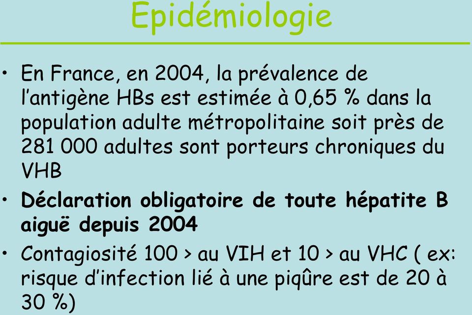 chroniques du VHB Déclaration obligatoire de toute hépatite B aiguë depuis 2004