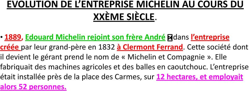 Clermont Ferrand. Cette société dont il devient le gérant prend le nom de «Michelin et Compagnie».